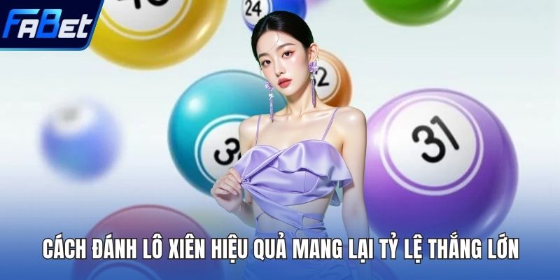 Cách Đánh Lô Xiên Hiệu Quả