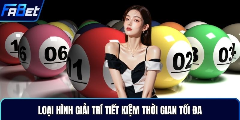 Loại hình giải trí tiết kiệm thời gian tối đa