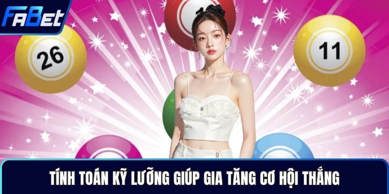 Tính toán kỹ lưỡng giúp gia tăng cơ hội thắng