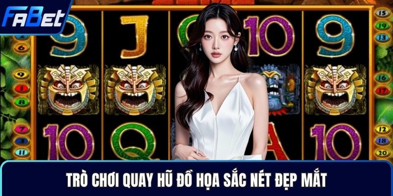 Trò chơi quay hũ đồ họa sắc nét đẹp mắt